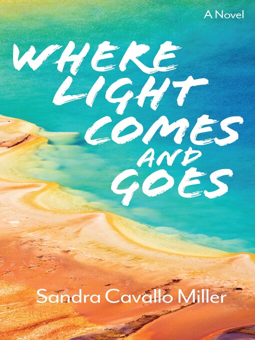 Title details for Where Light Comes and Goes by Sandra Cavallo Miller - Available